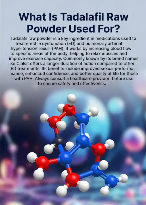 What Is Tadalafil Raw Powder Used For? Exploring Its Applications and Benefits