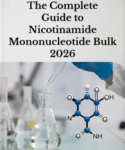 The Complete Guide to Nicotinamide Mononucleotide Bulk in 2026